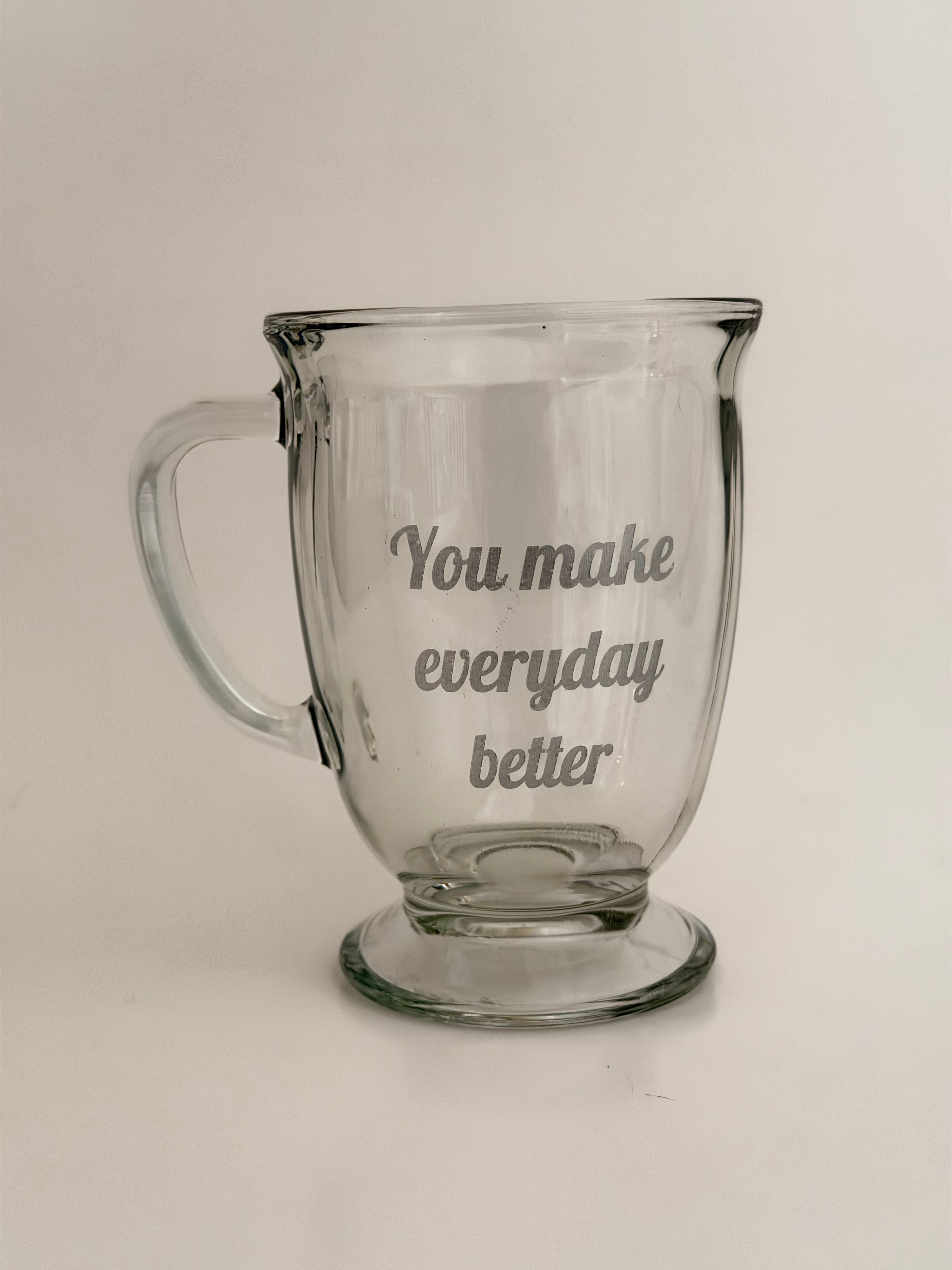 Glass Mug - You make everyday better